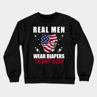 Real-Men-Wear-Diapers-Trump-2024 Crewneck Sweatshirt